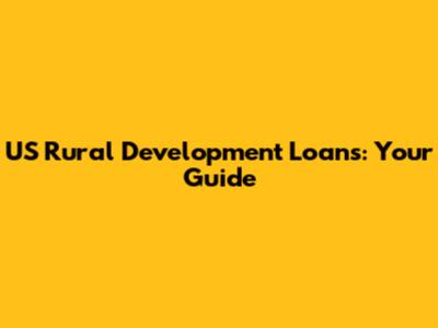 US Rural Development Loans: Your Guide