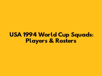 USA 1994 World Cup Squads: Players & Rosters