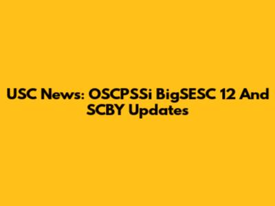 USC News: OSCPSSi BigSESC 12 And SCBY Updates