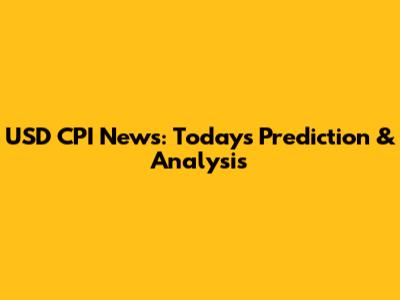 USD CPI News: Today's Prediction & Analysis
