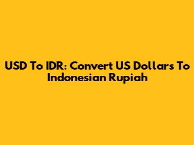 USD To IDR: Convert US Dollars To Indonesian Rupiah