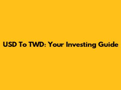 USD To TWD: Your Investing Guide