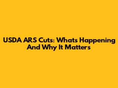 USDA ARS Cuts: What's Happening And Why It Matters