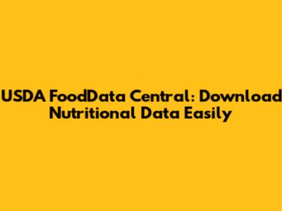 USDA FoodData Central: Download Nutritional Data Easily
