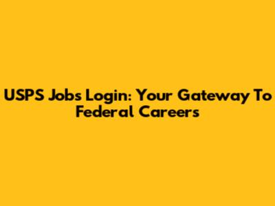 USPS Jobs Login: Your Gateway To Federal Careers