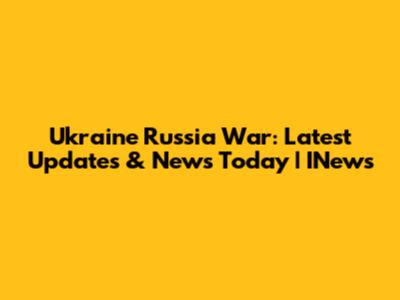 Ukraine Russia War: Latest Updates & News Today | INews
