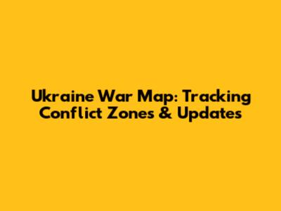 Ukraine War Map: Tracking Conflict Zones & Updates