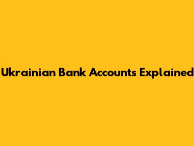 Ukrainian Bank Accounts Explained