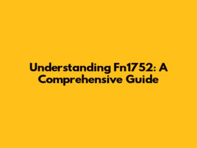 Understanding Fn1752: A Comprehensive Guide