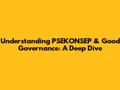 Understanding PSEKONSEP & Good Governance: A Deep Dive