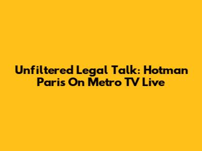 Unfiltered Legal Talk: Hotman Paris On Metro TV Live