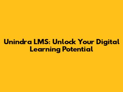 Unindra LMS: Unlock Your Digital Learning Potential