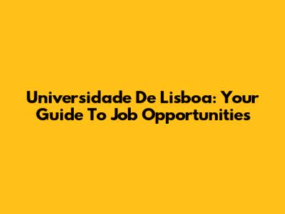 Universidade De Lisboa: Your Guide To Job Opportunities