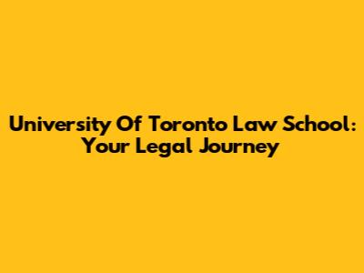 University Of Toronto Law School: Your Legal Journey