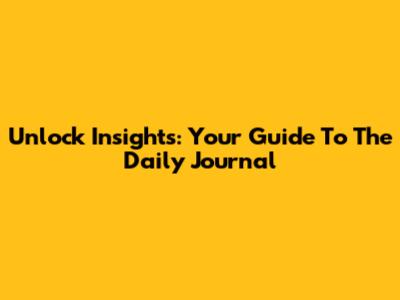 Unlock Insights: Your Guide To The Daily Journal