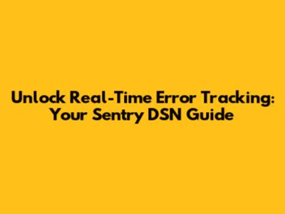 Unlock Real-Time Error Tracking: Your Sentry DSN Guide