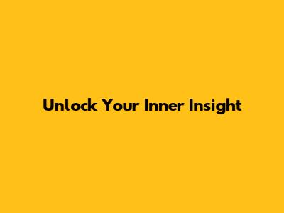 Unlock Your Inner Insight