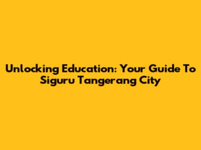 Unlocking Education: Your Guide To Siguru Tangerang City