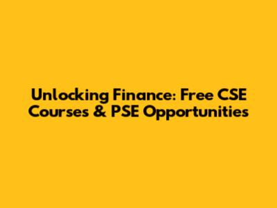 Unlocking Finance: Free CSE Courses & PSE Opportunities