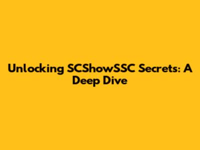 Unlocking SCShowSSC Secrets: A Deep Dive