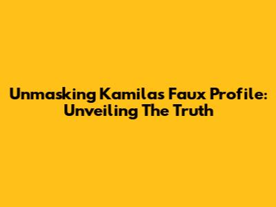 Unmasking Kamila's Faux Profile: Unveiling The Truth