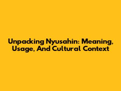 Unpacking 'Nyusahin': Meaning, Usage, And Cultural Context