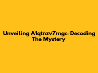 Unveiling A1qtnzv7mgc: Decoding The Mystery