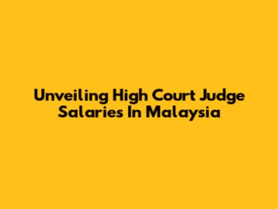 Unveiling High Court Judge Salaries In Malaysia