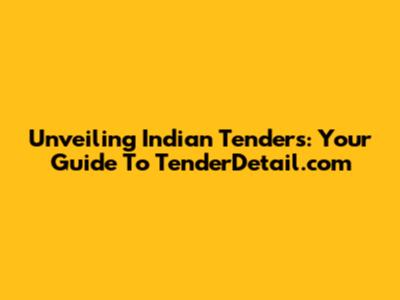 Unveiling Indian Tenders: Your Guide To TenderDetail.com