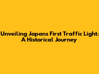 Unveiling Japan's First Traffic Light: A Historical Journey