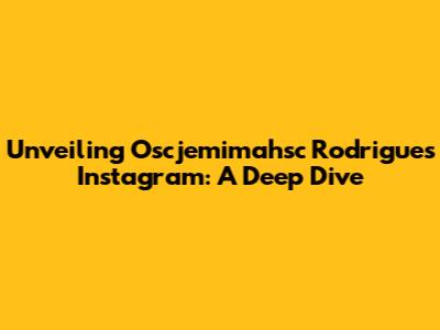 Unveiling Oscjemimahsc Rodrigues' Instagram: A Deep Dive