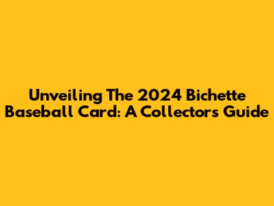 Unveiling The 2024 Bichette Baseball Card: A Collector's Guide