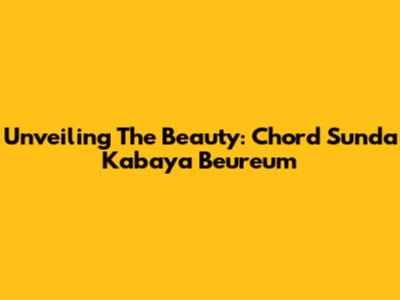 Unveiling The Beauty: Chord Sunda Kabaya Beureum
