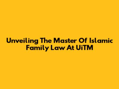 Unveiling The Master Of Islamic Family Law At UiTM