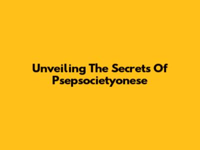 Unveiling The Secrets Of Psepsocietyonese