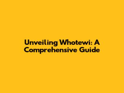 Unveiling Whotewi: A Comprehensive Guide