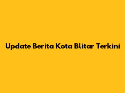 Update Berita Kota Blitar Terkini