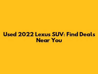 Used 2022 Lexus SUV: Find Deals Near You