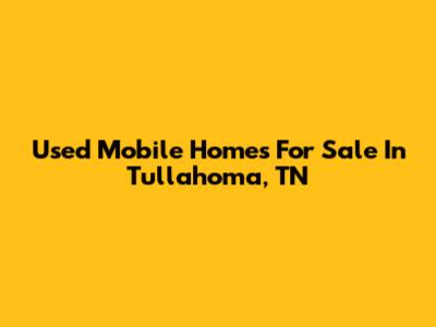 Used Mobile Homes For Sale In Tullahoma, TN