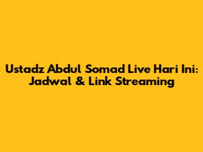 Ustadz Abdul Somad Live Hari Ini: Jadwal & Link Streaming
