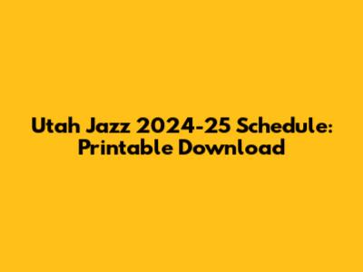 Utah Jazz 2024-25 Schedule: Printable Download
