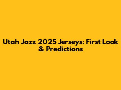 Utah Jazz 2025 Jerseys: First Look & Predictions