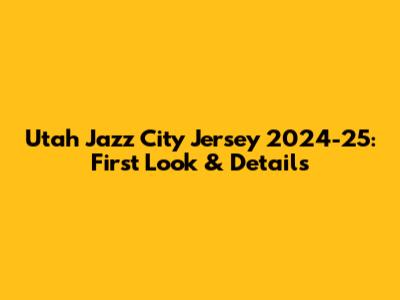 Utah Jazz City Jersey 2024-25: First Look & Details