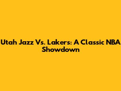 Utah Jazz Vs. Lakers: A Classic NBA Showdown