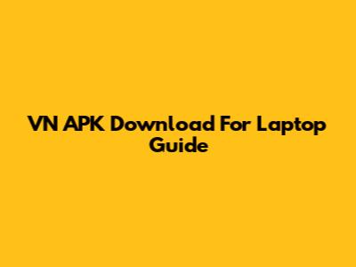 VN APK Download For Laptop Guide