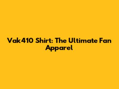 Vak410 Shirt: The Ultimate Fan Apparel