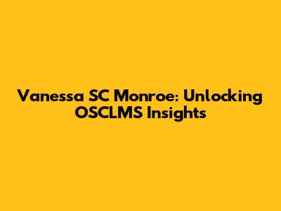 Vanessa SC Monroe: Unlocking OSCLMS Insights