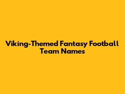 Viking-Themed Fantasy Football Team Names