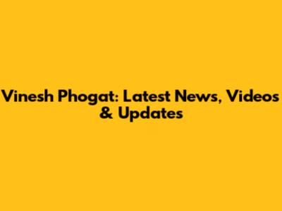 Vinesh Phogat: Latest News, Videos & Updates