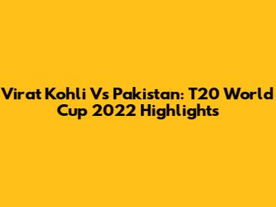 Virat Kohli Vs Pakistan: T20 World Cup 2022 Highlights